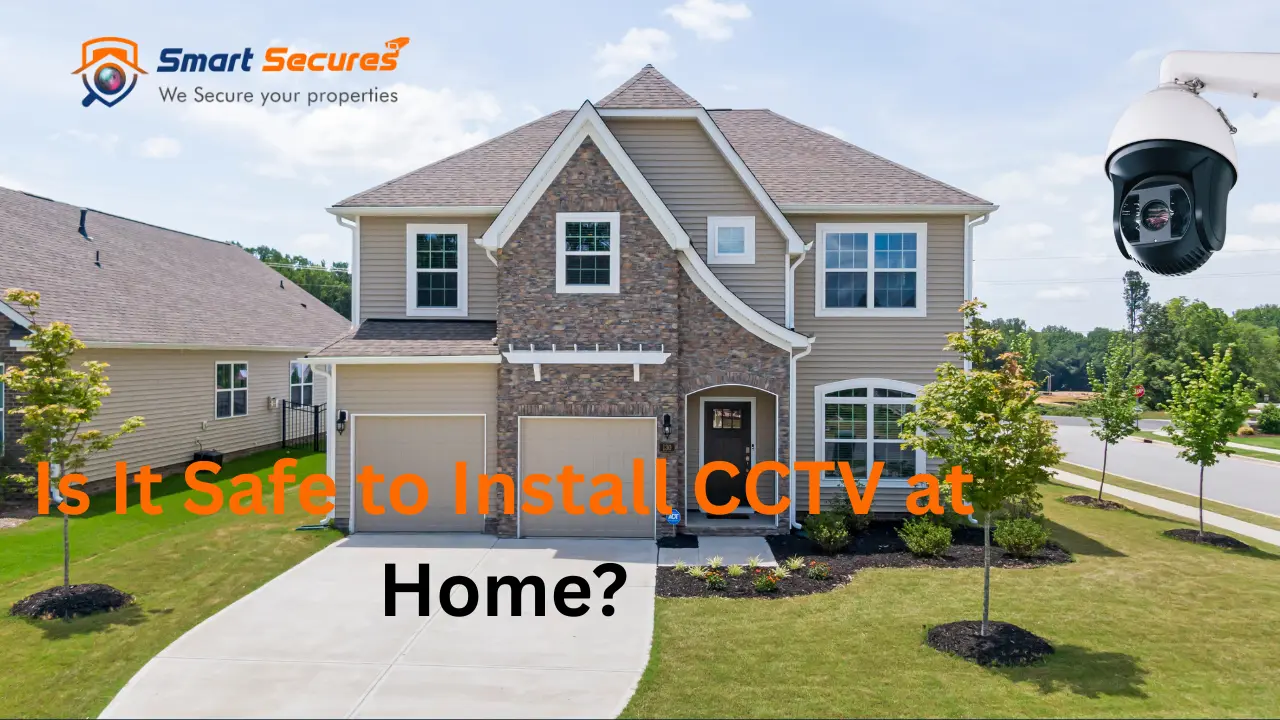 Is It Safe to Install CCTV at Home?